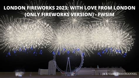 London Fireworks 2023: With Love From London - FWsim (ONLY FIREWORKS ...