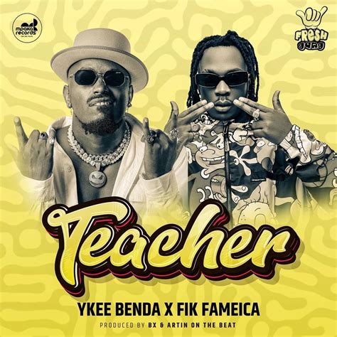 Teacher by Fik Fameica, Ykee Benda - MP3 Download, Audio Download ...