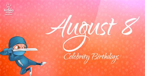 Who Shares My Birthday? Aug 8 Celebrity Birthdays No One Tells You About #2