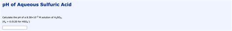 Solved pH of Aqueous Sulfuric Acid Calculate the pH of a | Chegg.com