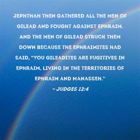 Judges 12:4 Jephthah then gathered all the men of Gilead and fought ...