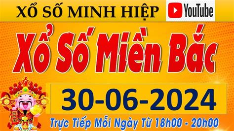 XSMB Minh Ngọc - Trực tiếp Xổ Số Miền Bắc - KQXS Miền Bắc ngày 30/06 ...