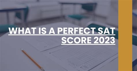 What Is A Perfect SAT Score 2023 - SAT 101