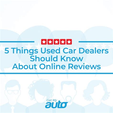 5 Things Used Car Dealers Should Know About Online Reviews | Get My Auto