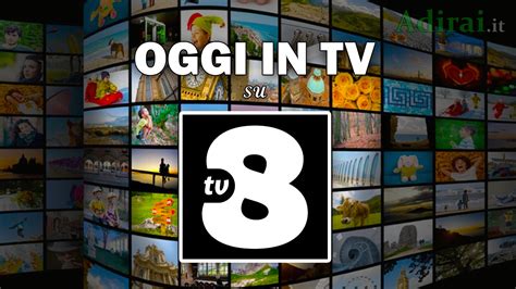 Oggi in TV - La programmazione di TV8 stasera in TV