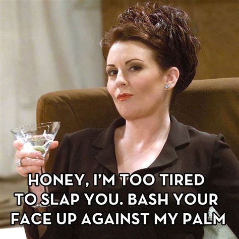 Pin by Elizabeth Garland on Will&Grace Fandom | Karen walker quotes ...