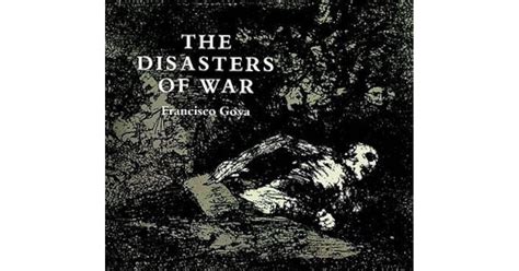 The Disasters of War by Francisco de Goya