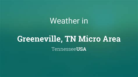 Weather for Greeneville, TN Micro Area, Tennessee, USA