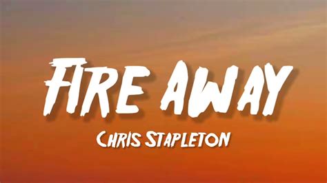 Chris Stapleton - Fire Away (Lyrics) - YouTube