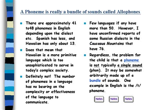 A Phoneme is really a bundle of sounds called Allophones