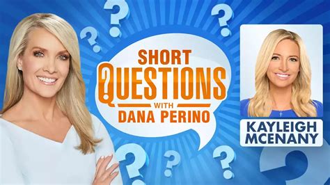 Short questions with Dana Perino