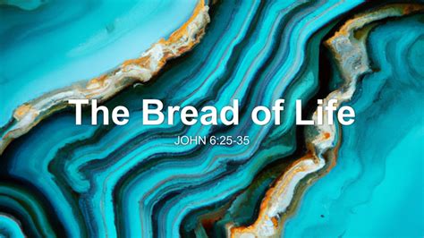 The Bread of Life Sermon by Sermon Research Assistant, John 6:25-35 ...