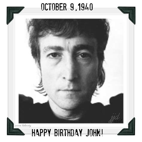 Happy Birthday John Lennon! Thank you for your vision of peace and love ...