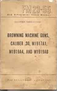 Basic Field Manual Browning Machine Gun, Caliber .30, M1917 (FM 23-55 ...