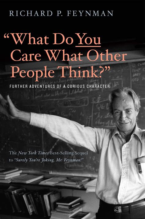 "What Do You Care What Other People Think?": Further Adventures of a ...