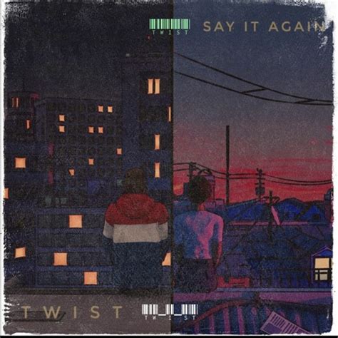 Stream say it again by twist | Listen online for free on SoundCloud