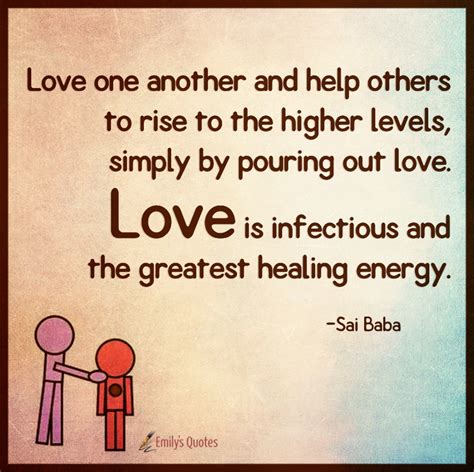 Love one another and help others to rise to the higher levels, simply ...