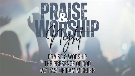 Praise & Worship: The Presence Of God w/ Pastor Pam Mickler - YouTube