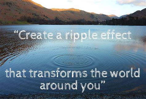 The Ripple Effect | Quotes to live by, Life quotes to live by ...