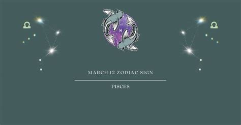 March 12 Zodiac Sign | What Zodiac Sign is March 12th