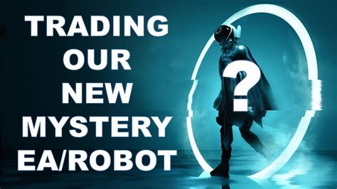 🚀 DISCOVER THE SECRET BEHIND OUR NEW MYSTERY EA/ROBOT AS WE EXPOSE ITS ...