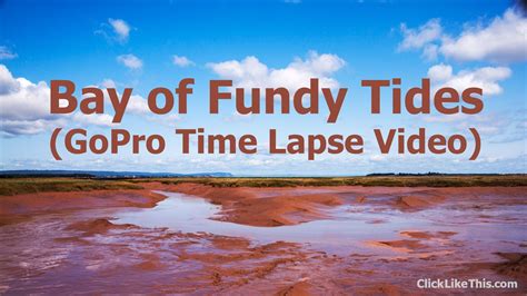 Bay of Fundy Tides: GoPro Timelapse in Wolfville, Nova Scotia - YouTube