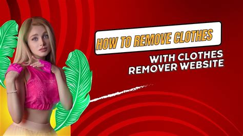 How To Remove Clothes With Clothes Remover Website?