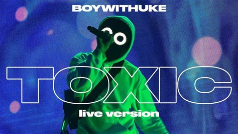 BoyWithUke - Toxic [Live] Chords - Chordify