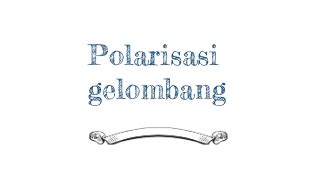 Polarisasi gelombang at emaze Presentation