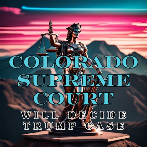 Colorado Supreme Court to hear Trump 14th Amendment Case — The Lobby