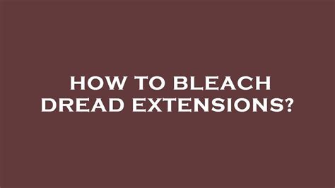 How to bleach dread extensions? - YouTube