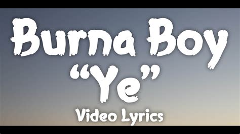 Burna Boy_Ye_VIDEO LYRICS - YouTube