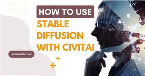 How To Use Stable Diffusion With CivitAI? - Open AI Master