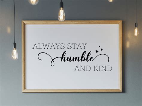 Always Stay Humble and Kind Quotes Printable Art Quote - Etsy