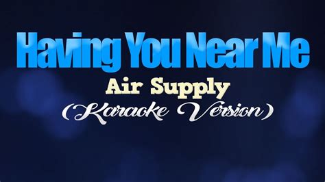 HAVING YOU NEAR ME - Air Supply (KARAOKE VERSION) - YouTube