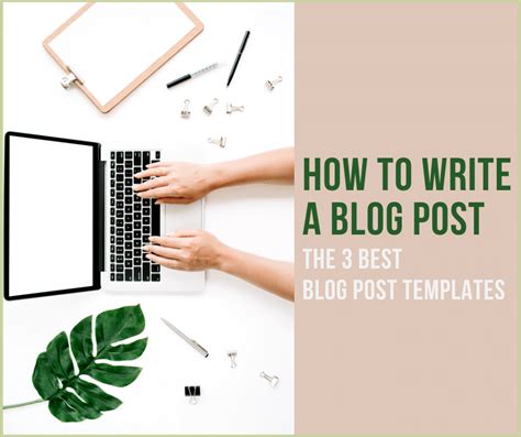 How to Write a Blog Post: The 3 Best Blog Post Templates