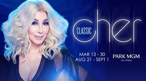 I just bought tickets to see Cher in concert this summer in Vegas.