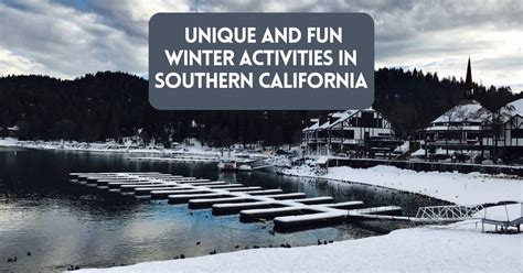 17+ Unique and Fun Winter Activities in Southern California