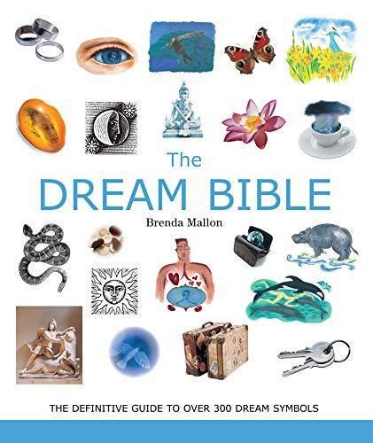 The Dream Bible: The Definitive Guide to Over 300 Dream Symbols ...