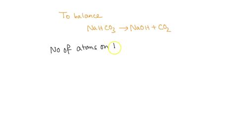 SOLVED: Balance NaHCO3 -> NaOH + CO2