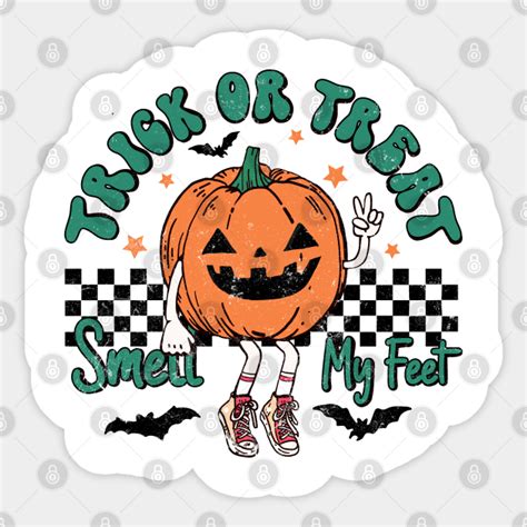 Trick Or Treat Smell My Feet - Funny Halloween Costumes - Sticker ...