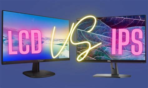 LCD vs IPS: Which Display Is Better For Your Needs? - Market Intuitive