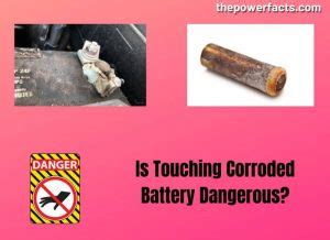 Is Touching Corroded Battery Dangerous? About Its Downsides! - The ...