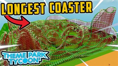 Theme Park Tycoon 2 *LONGEST* Coaster 😲 - YouTube