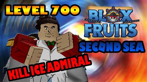 [Level 700] Easy Guide Second Sea and Kill Ice Admiral - Blox Fruits ...