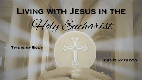 Living with Jesus in the Holy Eucharist