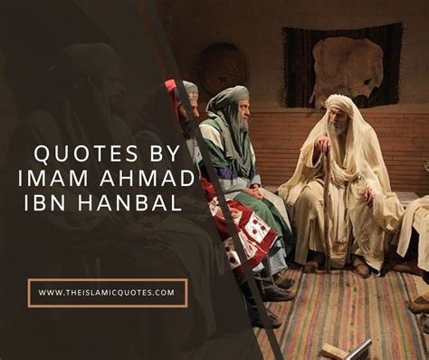 15 Quotes by Imam Ahmad Ibn Hanbal About Life & Islam