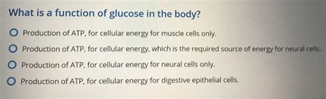 Solved What is a function of glucose in the body? O | Chegg.com