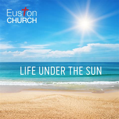 'Life under the sun' — Euston Church