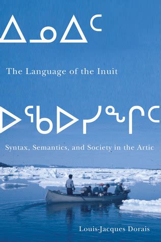 The Language of the Inuit: Syntax, Semantics, and Society in the Arctic ...